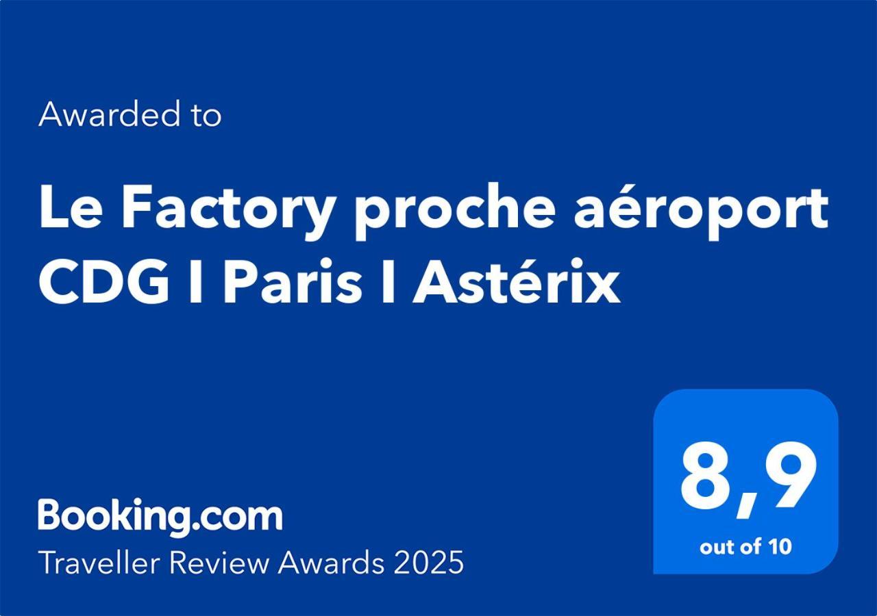 Le Factory Proche Aeroport Cdg I Paris I Asterix Moussy-le-Neuf Exterior foto